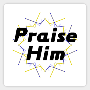 Praise Him Magnet